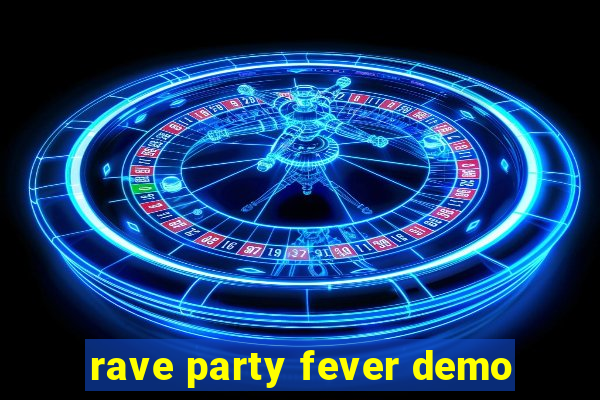 rave party fever demo