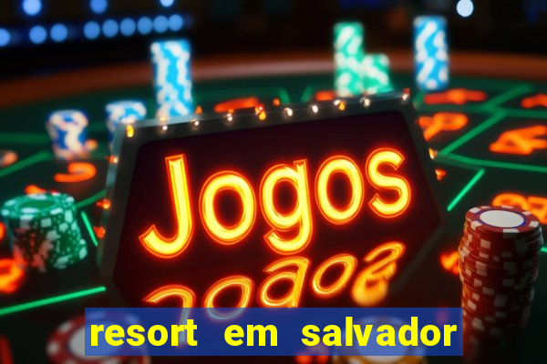 resort em salvador all inclusive