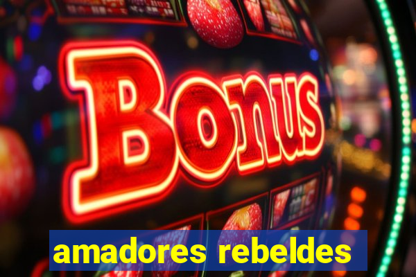 amadores rebeldes