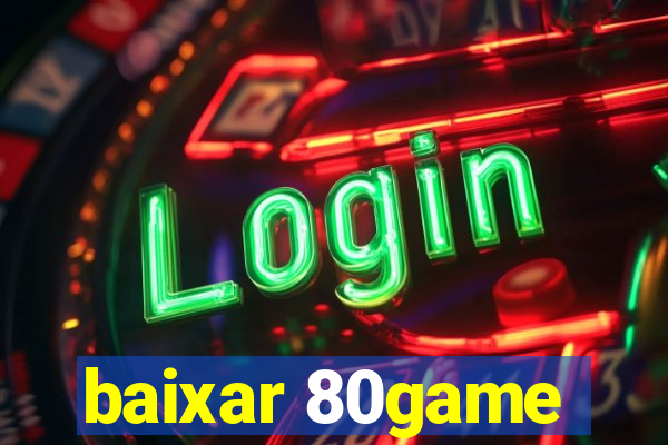 baixar 80game