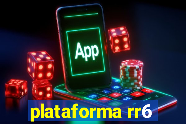 plataforma rr6