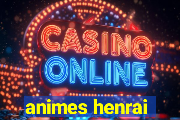 animes henrai