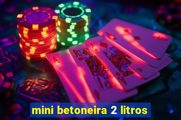 mini betoneira 2 litros