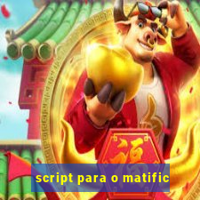 script para o matific