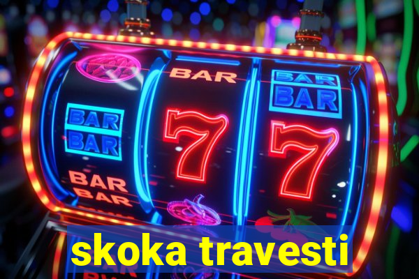 skoka travesti