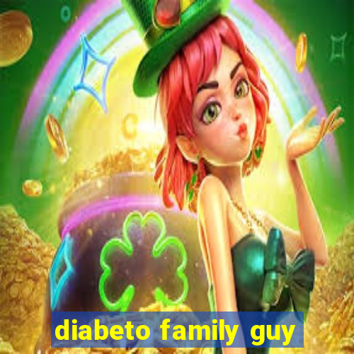 diabeto family guy