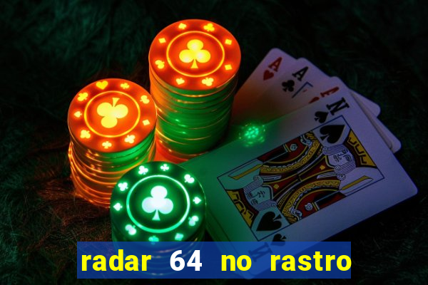 radar 64 no rastro da notícia eunápolis bahia