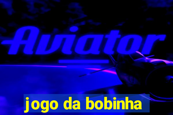 jogo da bobinha