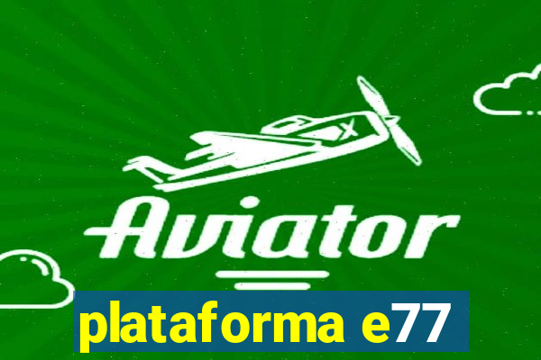 plataforma e77