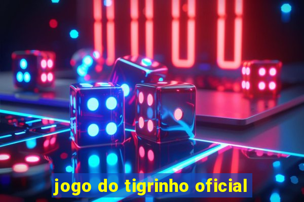 jogo do tigrinho oficial