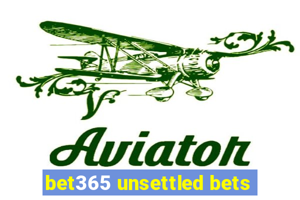 bet365 unsettled bets