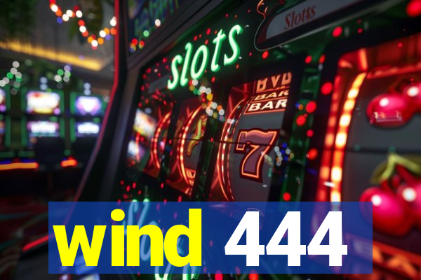 wind 444