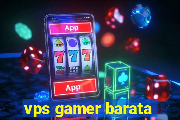 vps gamer barata