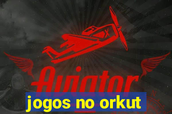 jogos no orkut