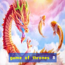 game of thrones 8 temporada torrent