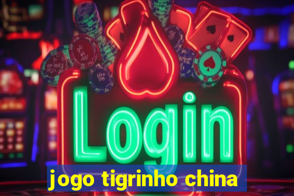 jogo tigrinho china