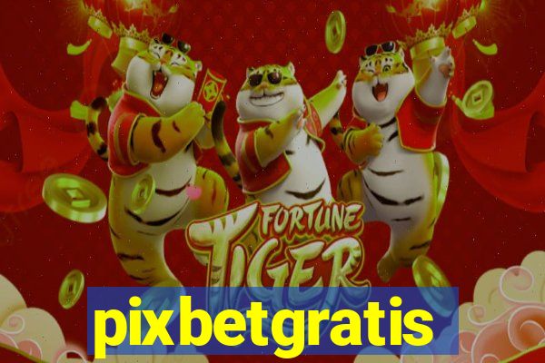 pixbetgratis