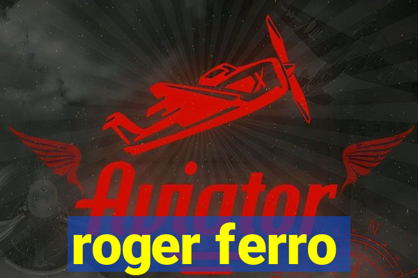 roger ferro