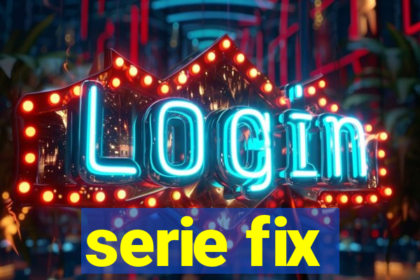 serie fix