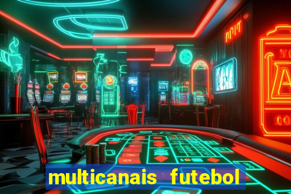 multicanais futebol real madrid