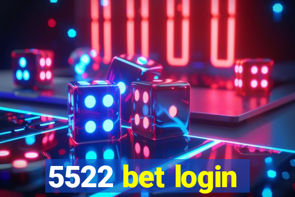 5522 bet login