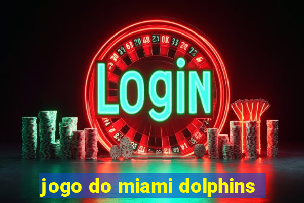 jogo do miami dolphins