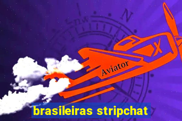 brasileiras stripchat