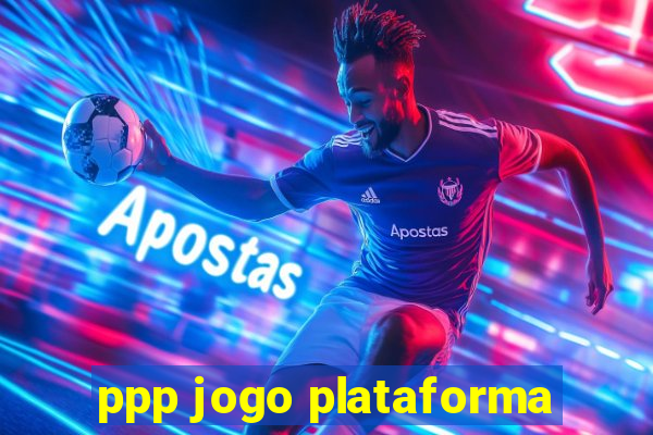 ppp jogo plataforma