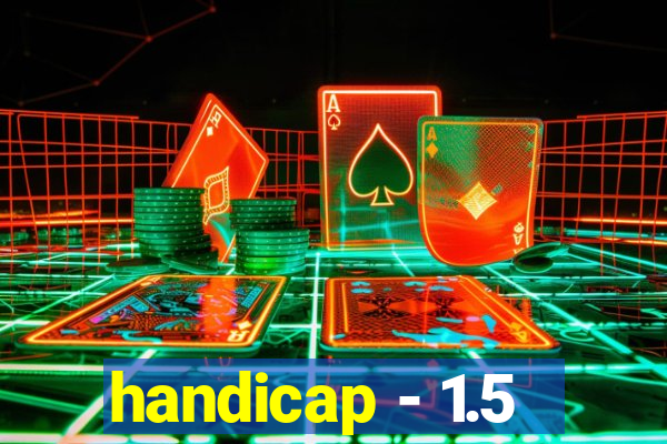 handicap - 1.5