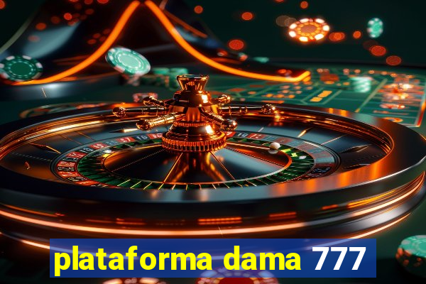 plataforma dama 777