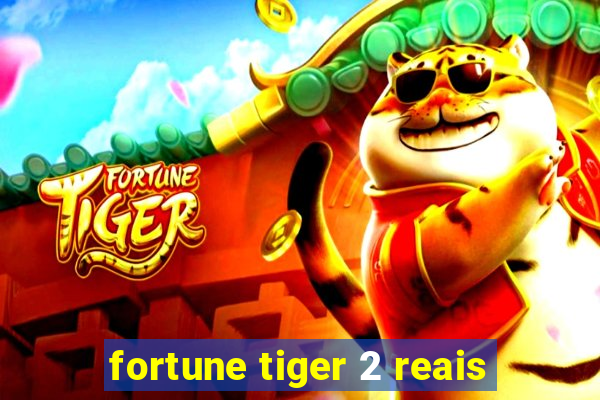 fortune tiger 2 reais