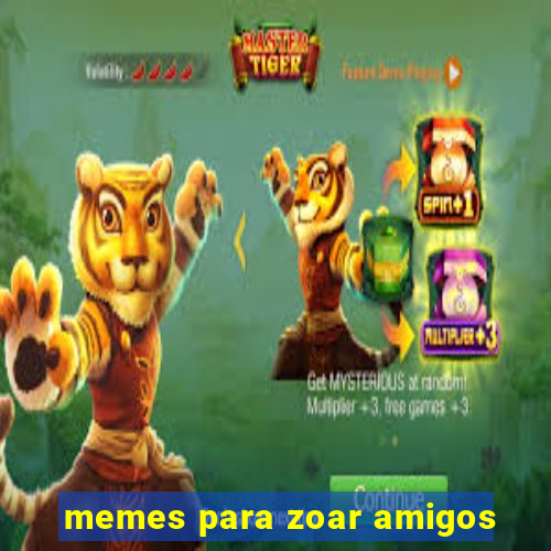 memes para zoar amigos