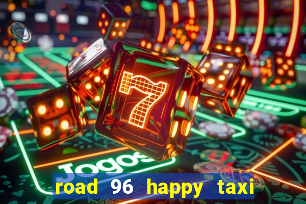 road 96 happy taxi security call password