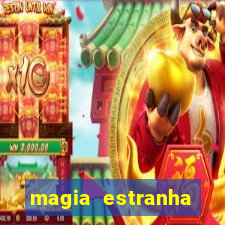 magia estranha filme completo dublado