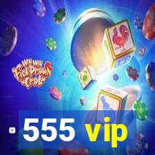 555 vip