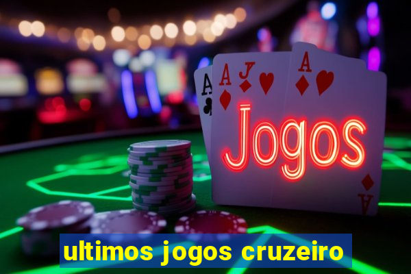 ultimos jogos cruzeiro