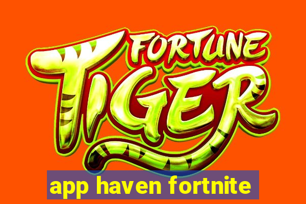 app haven fortnite