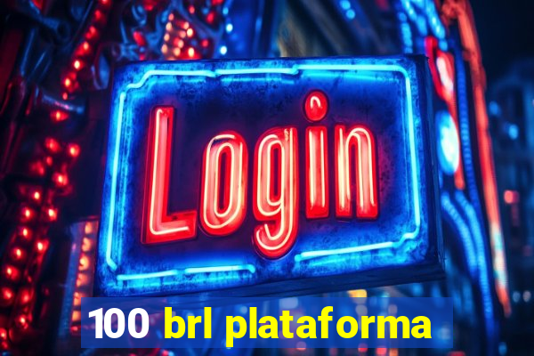 100 brl plataforma