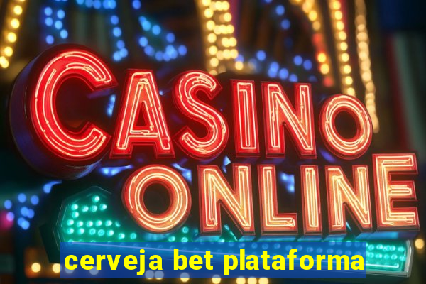 cerveja bet plataforma