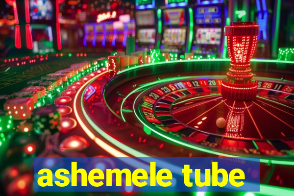 ashemele tube