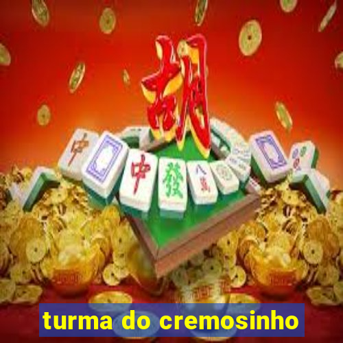 turma do cremosinho