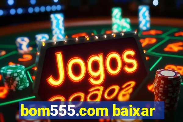 bom555.com baixar