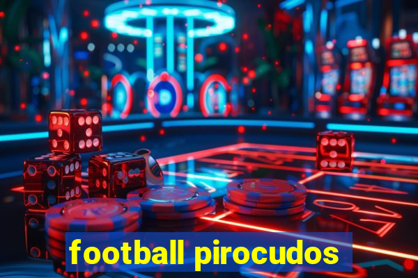 football pirocudos