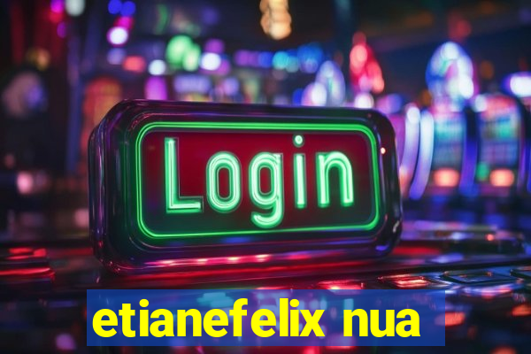 etianefelix nua