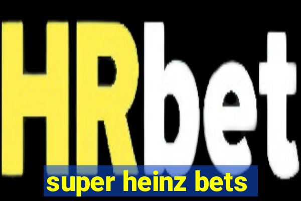 super heinz bets