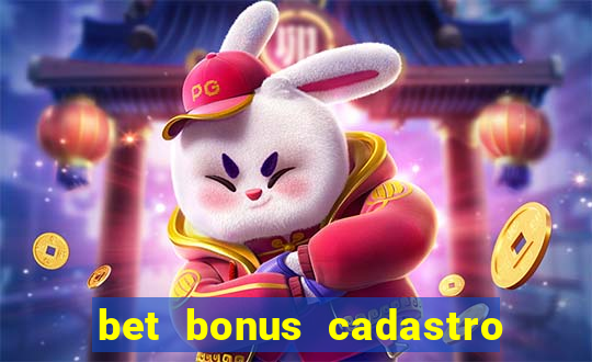 bet bonus cadastro sem deposito