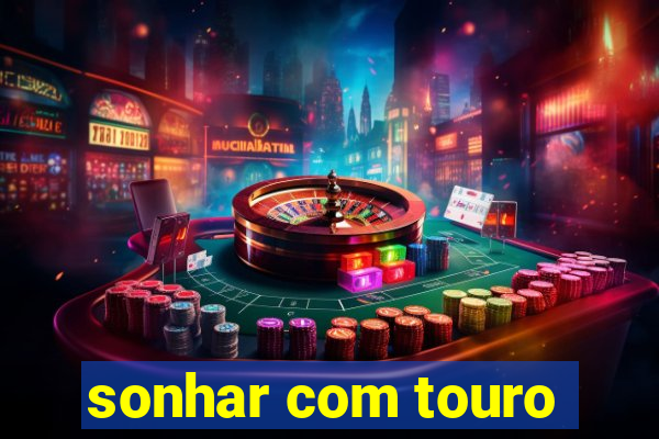 sonhar com touro