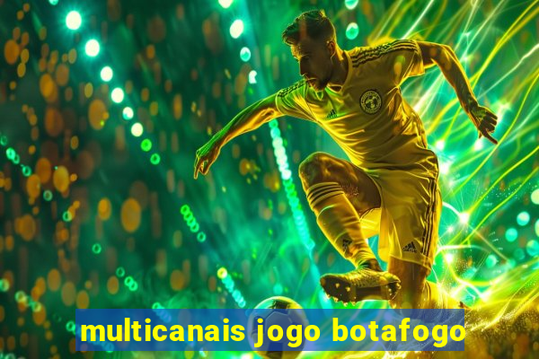 multicanais jogo botafogo