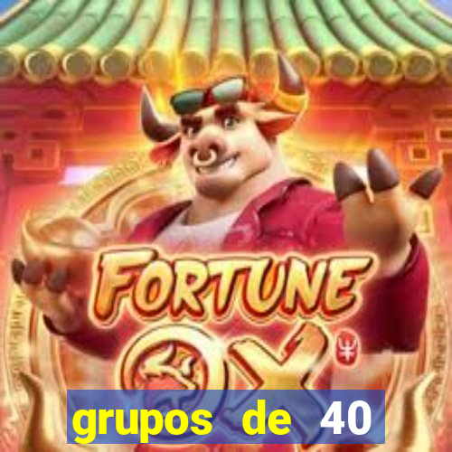 grupos de 40 dezenas da quina