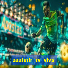 assistir tv viva online grátis